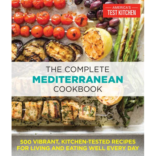 Complete Mediterranean Cookbook: 500 Vibrant, Kitchen-Tested Recipes Paperback